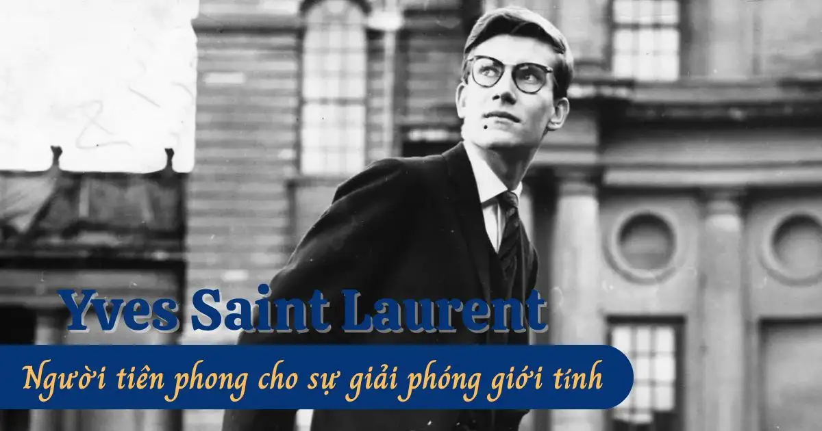 Yves Saint Laurent nguoi tien phong cho su giai phong gioi tinh