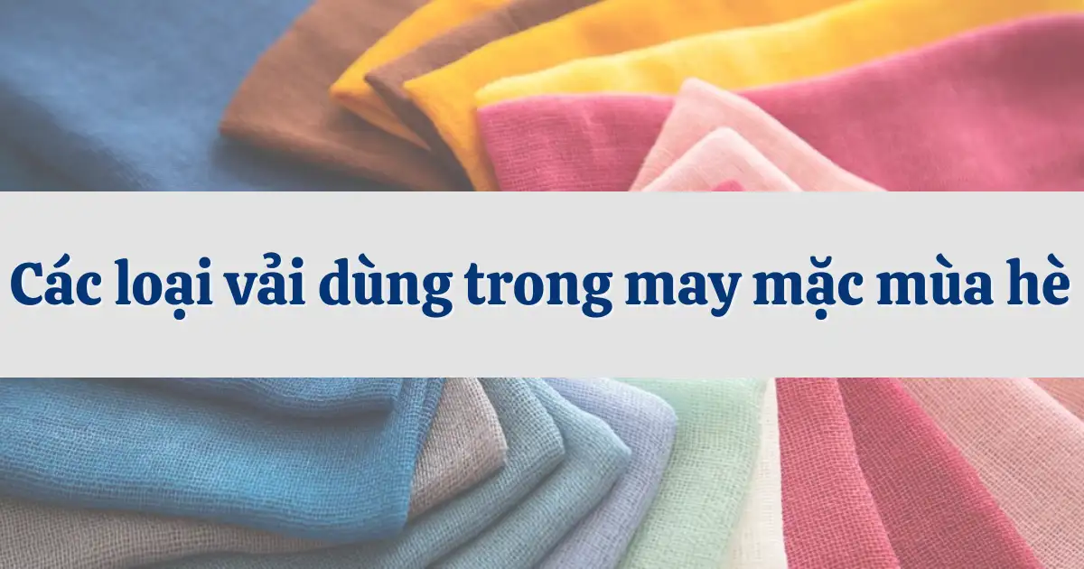 cac loai vai dung trong may mac mua he